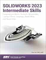 SOLIDWORKS 2023 Intermediate Skills: Expanding on Solids